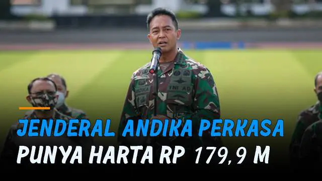 VIDEO: Jenderal Andika Perkasa Punya Harta Rp 179,9 M, Ini Bentuknya