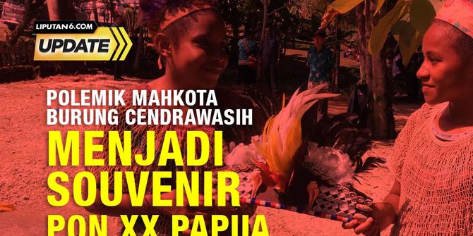 Liputan6 Update: Polemik Mahkota Burung Cenderawasih Jadi Suvenir PON XX di Papua