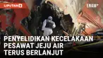 Lokasi Kecelakaan Pesawat Jeju Air Masih Dalam Penyelidikan Lebih Lanjut