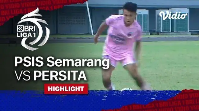 VIDEO: 6 Gol Tercipta dalam Laga BRI Liga 1, PSIS Vs Persita