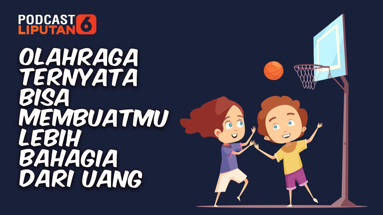 PODCAST Citizen6: Olahraga Ternyata Bisa Membuatmu Lebih Bahagia dari Uang