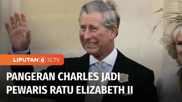 VIDEO: Pangeran Charles, Putra Ratu Elizabeth II Naik Takhta
