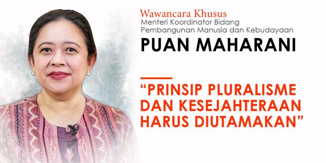 Wawancara Khusus Puan Maharani: Prinsip Pluralisme dan Kesejahteraan Harus Diutamakan