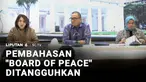 Kementerian Luar Negeri RI menyatakan bahwa pembahasan terkait implementasi Board of Peace untuk sementara ditangguhkan, menyusul meningkatnya ketegangan di Timur Tengah. Pemerintah saat ini masih memantau situasi dan fokus pada perlindungan warga ne...