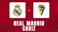 La Liga - Real Madrid Vs Cadiz (Bola.com/Fransiscus Ivan)