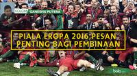 Kolom Ganesha Putera: Piala Eropa 2016, Pesan Penting Bagi Pembinaan (Bola.com/Adreanus Titus)