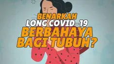 Istilah long covid mulai dikenal di kalangan pasien covid-19 yang dinyatakan sembuh tapi masih alami gejala yang ganggu kesehatan. Berbahaya kah?
