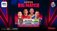 Siaran Langsung Big Match BRI Liga 1 Persib Bandung Vs Bali United FC Sore Hari Ini di Vidio