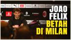 Berita video bintang pinjaman dari Chelsea, Joao Felix, mengaku dirinya betah di AC Milan. Ia pun memberi sinyal ke The Blues untuk dilepas secara permanen ke AC Milan.