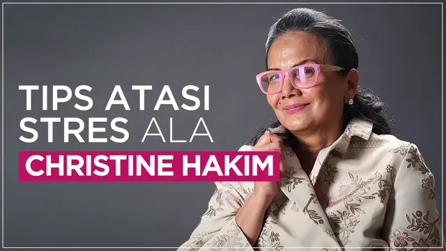 Cara Mengatasi Stres Ala Christine Hakim