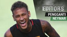 Berita video The Editors yang akan membahas tentang calon pengganti Neymar yang hengkang ke Paris Saint-Germain