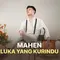 Nonton Music Video Mahen - Luka Yang Kurindu (Dok.Vidio)