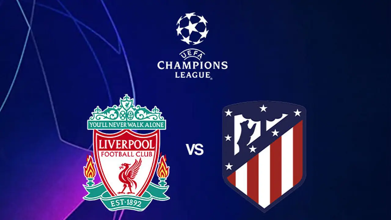 Liga Champions - Liverpool Vs Atletico Madrid