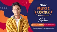Saksikan live streaming Vidio Music Corner spesial Mahen, Jumat (2/7/2021) pukul 17.00 WIB. (Dok. Vidio)