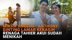 Mulai dari Mikha Angelo dan Anthony Ginting yang melamar kekasih masing-masing hingga Renaga Tahier akui sudah menikah, berikut sejumlah berita menarik News Flash Showbiz Liputan6.com.