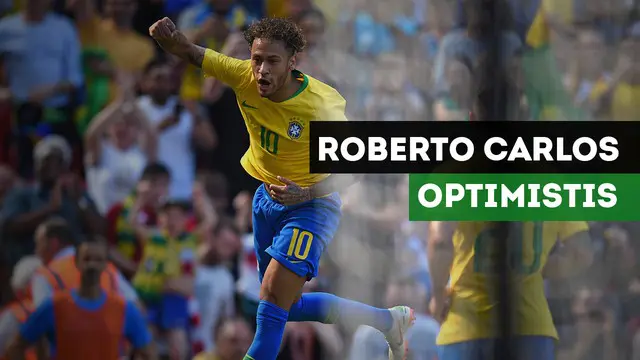VIDEO: Roberto Carlos Optimistis Brasil Tampil Oke di Piala Dunia 2018