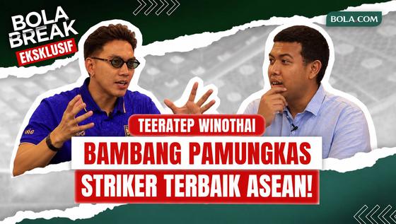 Bola Break: Teeratep Winothai Ungkap Kekagumannya pada Bambang Pamungkas, &ldquo;Striker Terbaik di Asia Tenggara&rdquo;