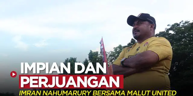 VIDEO: Impian dan Perjuangan Imran Nahumarury Bersama Malut United