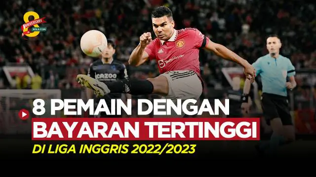 MOTION GRAFIS: Termasuk Casemiro, Inilah 8 Pemain dengan Gaji Tertinggi di Liga Inggris 2022/2023