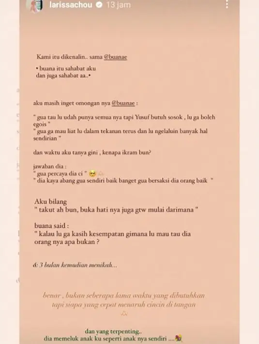 Setelah sahabatnya meyakinkan, akhirnya Larissa Chou kembali membuka hati dan menerima Ikram Rosadi. Dan tiga bulan kemudian memutuskan menikah. "Dan yang terpenting.. dia memeluk anakkku seperti anaknya sendiri.." tutup Larissa Chou yang resmi menikah pada 3 September 2023. [Instagram/larissachou]
