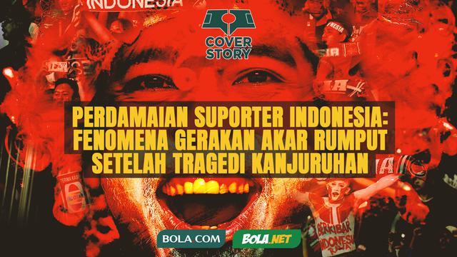 Cover Story - Perdamaian Suporter Indonesia- Fenomena Gerakan Akar Rumput Setelah Tragedi Kanjuruhan