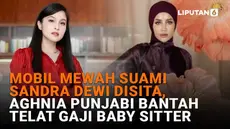 Mulai dari mobil mewah suami Sandra Dewi disita hingga Aghnia Punjabi bantah telat bayar gaji baby sitter, berikut sejumlah berita menarik News Flash Showbiz Liputan6.com.