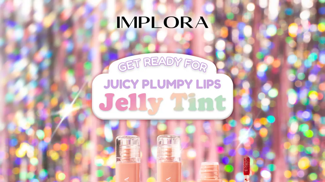 Effortlessly Plumpy dengan Implora Jelly Tint, Punya Warna Cantik yang Cocok untuk Kulit Perempuan Indonesia