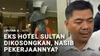Pengosongan eks Hotel Sultan, Senayan masih terus berlanjut dan dilakukan bertahap hingga satu bulan ke depan. Tapi, bayang-bayang kecemasan masih melanda para pekerja eks Hotel Sultan yang hingga kini masih belum bisa memastikan nasib mereka.