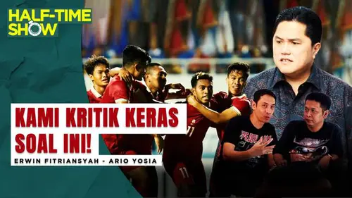 VIDEO Half Time Show: PSSI Vs Klub soal Timnas Indonesia U-23, Pak Erick Thohir JanganNgambekDong!