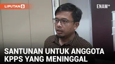 KPU Berikan Santunan Hingga 46 Juta Untuk Petugas KPPS yang Meninggal