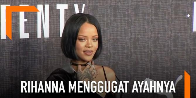 VIDEO: Rihanna Gugat Ayah Kandungnya