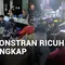 Demonstran Ricuh Ditangkap