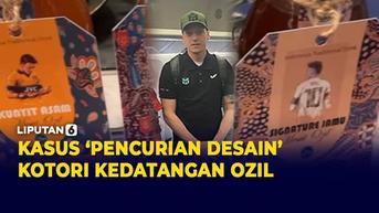 VIDEO: Waduh! Kedatangan Mesut Ozil ke Indonesia Dicoreng Kasus Pencurian Desain