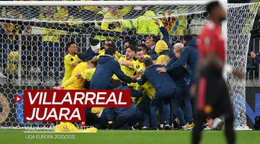 VIDEO: Highlights Villarreal Juara Liga Europa Setelah Taklukkan Manchester United Secara Dramatis