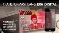 Saksikan Live Streaming Sensi Talk `Transformasi Uang di Era Digital`