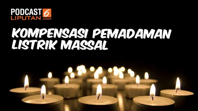 PODCAST: Kompensasi Pemadaman Listrik Massal. (Abdilah)
