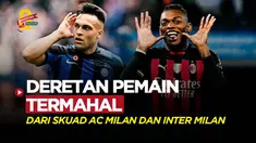 Berita Motion grafis deretan bintang dengan nilai pasar tertinggi dari skuad AC Milan dan Inter Milan. Leao dan Lautaro menjadi yang teratas.