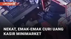 Aksi nekat dilakukan oleh emak-emak ini saat mencuri uang kasir sebuah minimarket