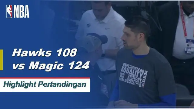Cuplikan Pertandingan NBA : Magic 124 vs Hawks 108