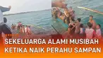 Sekeluarga menikmati liburan dengan perahu sampan namun terkena musibah di laut mengundang perhatian.