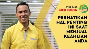 Tahukah Anda bahwa keahlian bisa dijadikan sebagai sebuah profesi dan menghasilkan uang? Berikut ini hal yang perlu diperhatikan sebelum Anda menjual keahlian yang dimiliki.