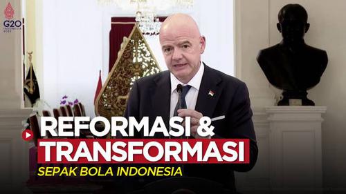 VIDEO: FIFA Akan Lakukan Reformasi dan Transformasi Sepak Bola Indonesia