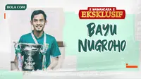 Wawancara Eksklusif -  Bayu Nugroho (Bola.com/Adreanus Titus)