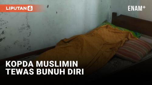 VIDEO: Penyebab Tewasnya Kopda Muslimin bikin Netizen Penasaran