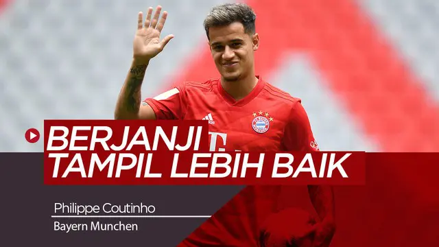 VIDEO: Philippe Coutinho Berjanji akan Tampil Lebih Baik di Bayern Munchen