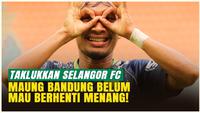 Sukses Taklukkan Selangor FC! Robi Darwis: Kaget Maung Bandung Curi Kemenangan!