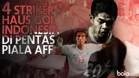 4 Striker Haus Gol Indonesia Di Pentas Piala AFF (Bola.com/Adreanus Titus)