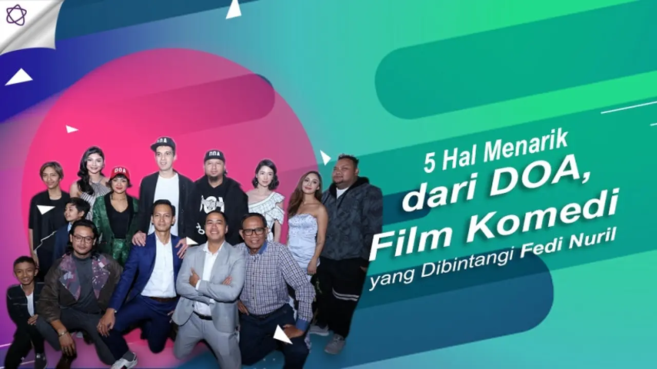 [Bintang] 5 Hal Menarik dari DOA, Film Komedi yang Dibintangi Fedi Nuril