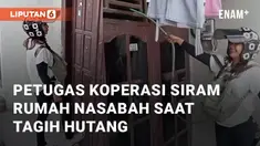 Petugas koperasi menyiram rumah nasabah melalui ventilasi dengan selang air. Nasabah berpura-pura tidak ada di rumah ketika ditagih membayar hutang