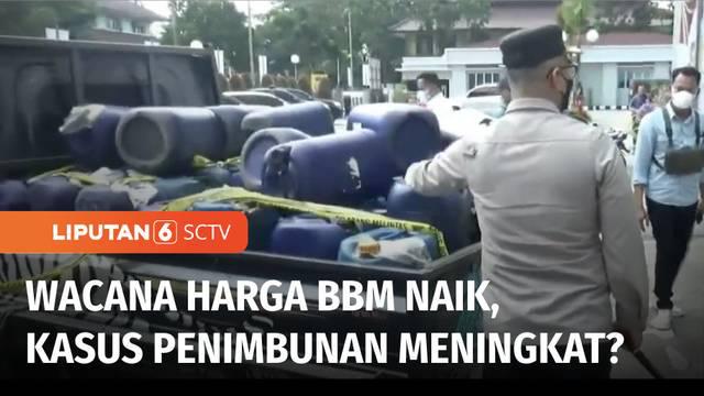 Rencana Pemerintah menaikkan harga BBM subsidi, mendorong sejumlah warga menimbun BBM dalam jumlah besar. Polisi di sejumlah daerah menangkap pelaku penimbunan BBM subsidi, seperti di Kabupaten Tangerang, Banten dan Samarinda, Kalimantan Timur.